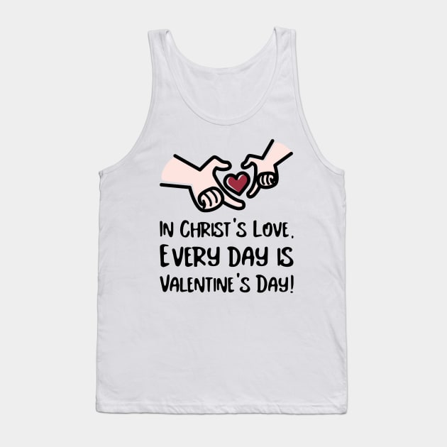 In Christ's Love Every Day Is Valentine's Day! Tank Top by Culam Life